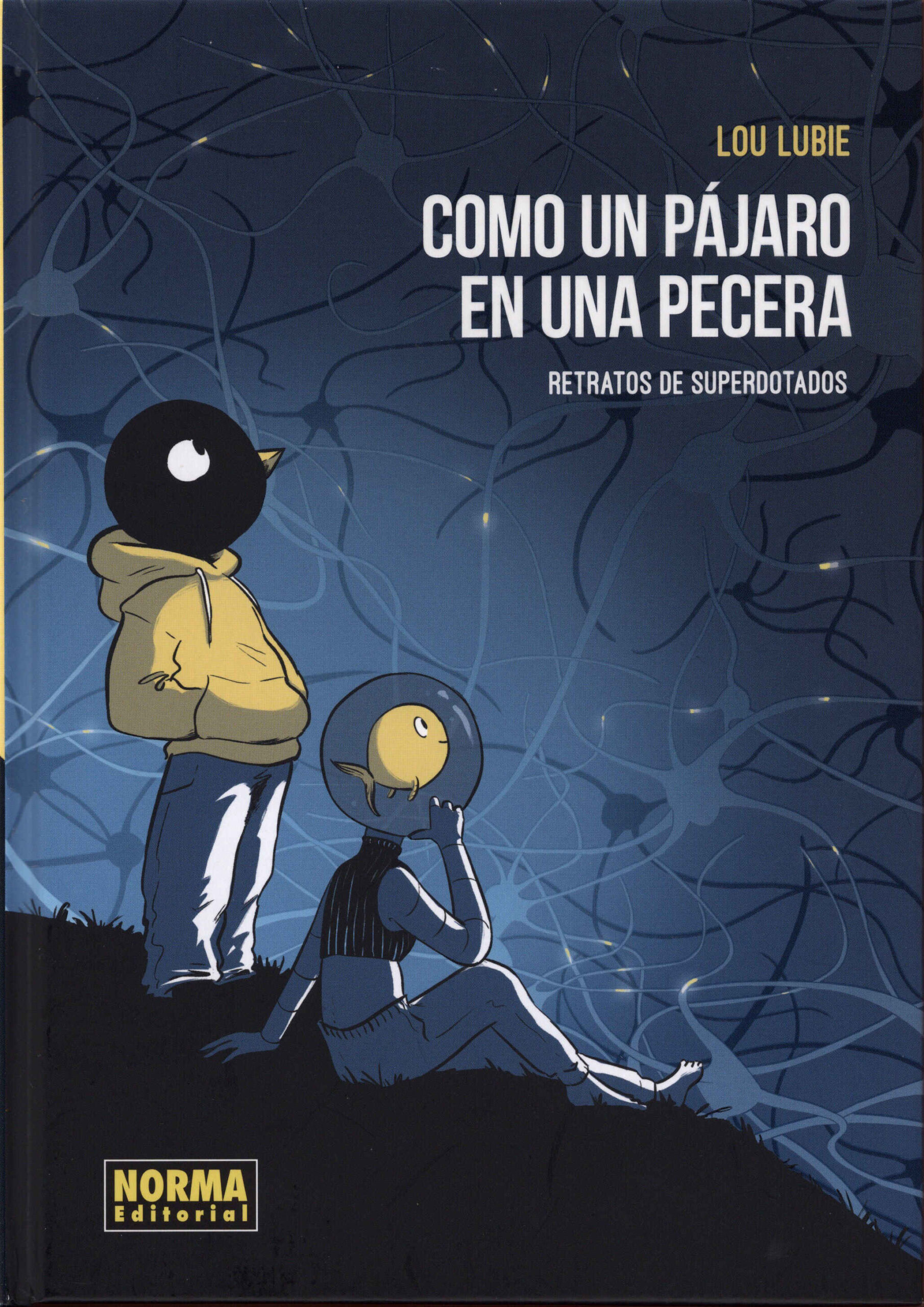 Como un pájaro en una pecera. Retratos de superdotados / Lou Lubie ; traducción, Eva Reyes de Uña. Norma, 2025