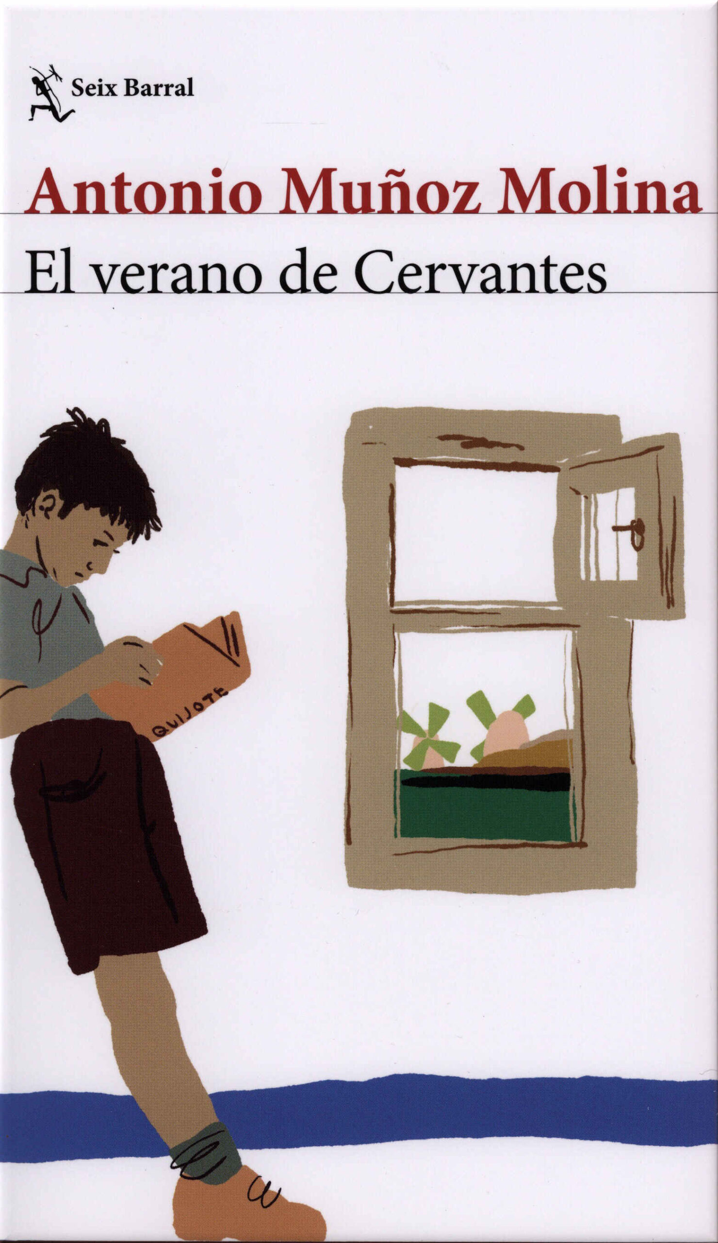 El verano de Cervantes. Una escritura desatada / Antonio Muñoz Molina. Seix Barral, 2025