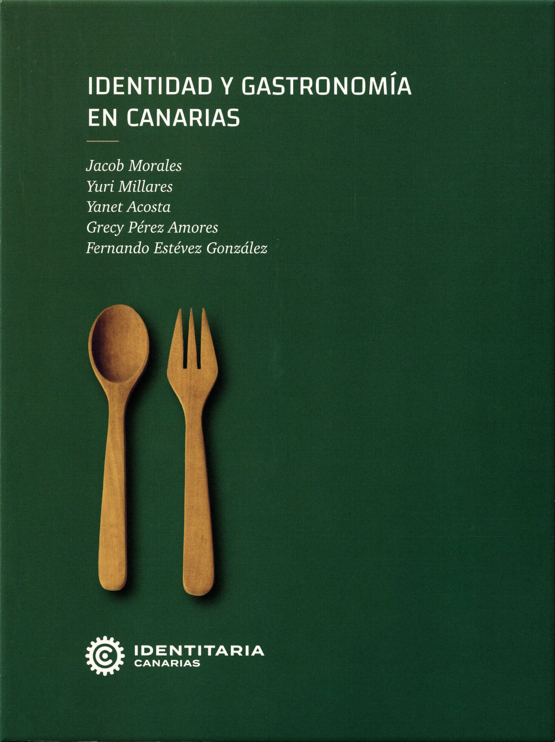 Identidad y gastronomía en Canarias / Jacob Morales, Yuri Millares, Yanet Acosta, Grecy Pérez Amores, Fernando Estévez González. Instituto Canario de Desarrollo Cultural, 2024