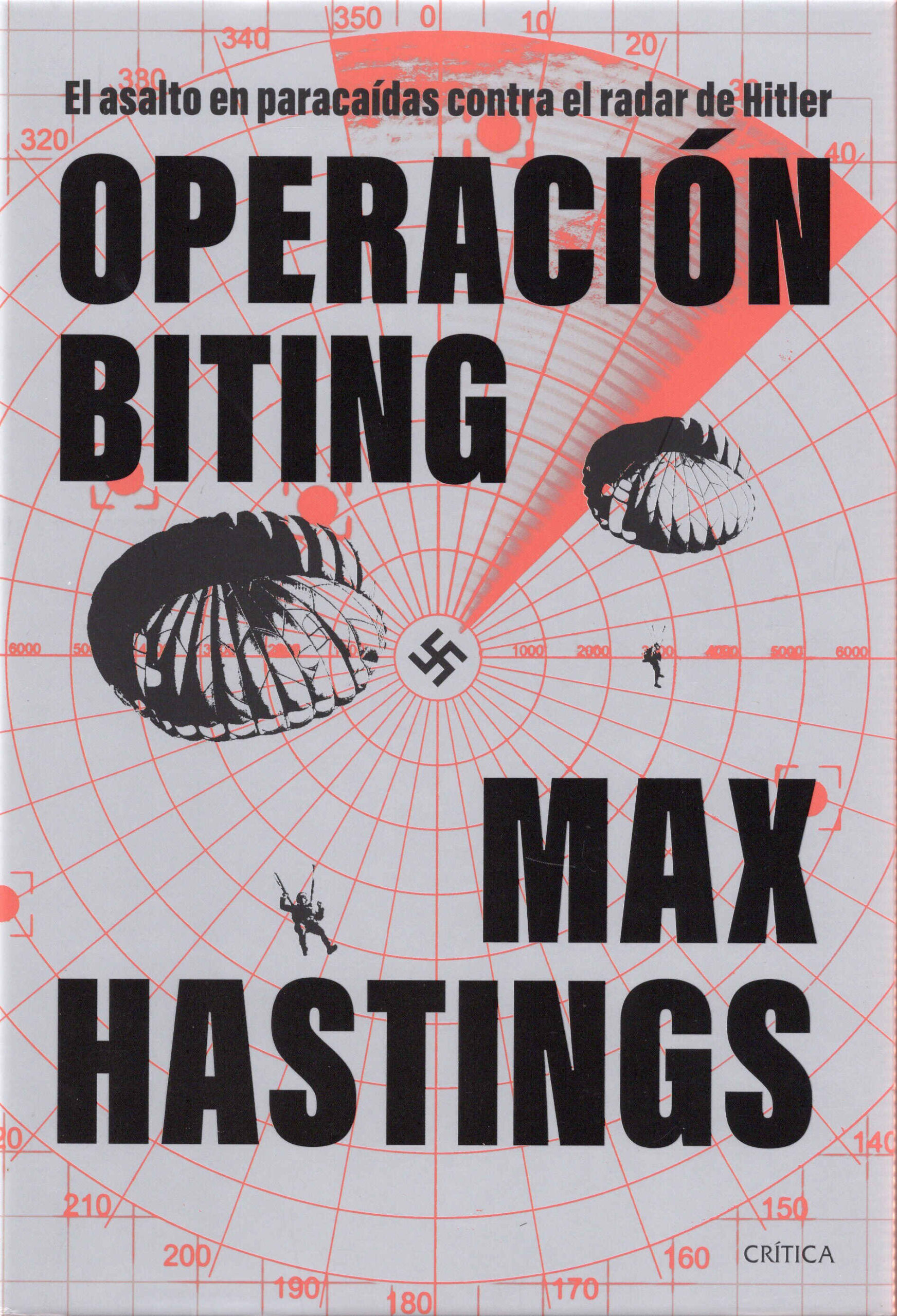 Operación Biting. El asalto en paracaídas contra el radar de Hitler. 1942 / Max Hastings ; traducción castellana de Gonzalo García. Crítica, 2025