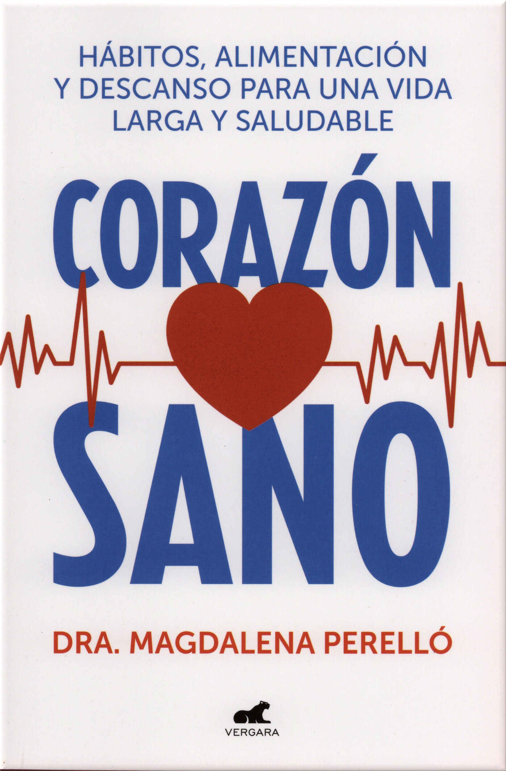 Corazón sano. Hábitos, alimentación y descanso para una vida larga y saludable / Magdalena Perelló. Vergara, 2025