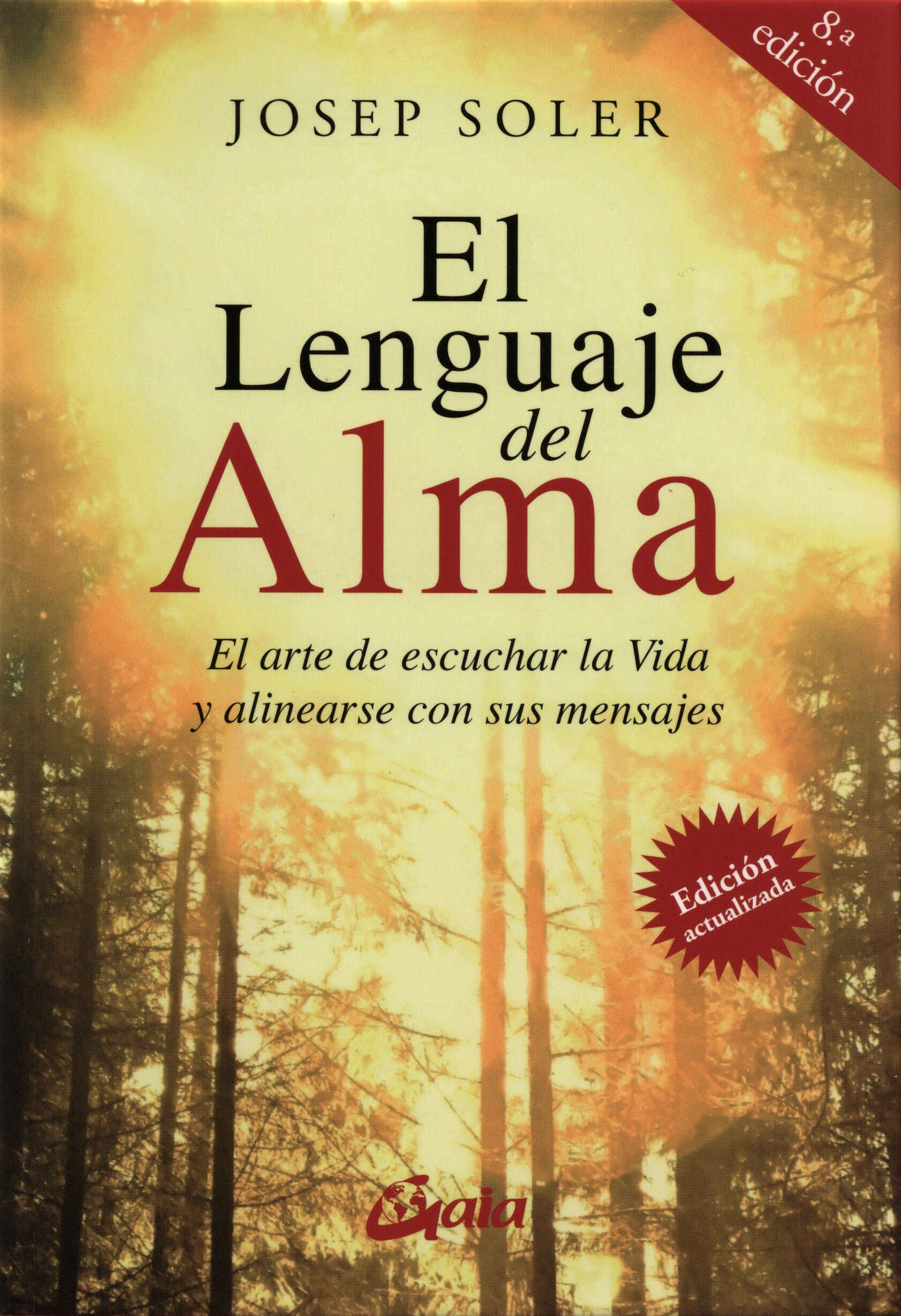 El lenguaje del alma. El arte de escuchar la vida y alinearse con sus mensajes / Josep Soler Sala. Gaia, 2015