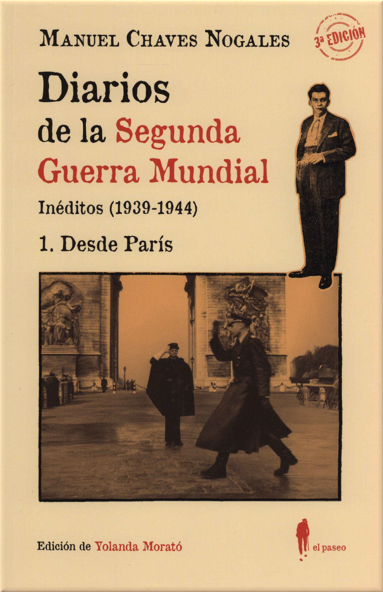 Diarios de la Segunda Guerra Mundial. Inéditos (1939-1944). 1. Desde París / Manuel Chaves Nogales ; edición de Yolanda Morató. El Paseo, 2025