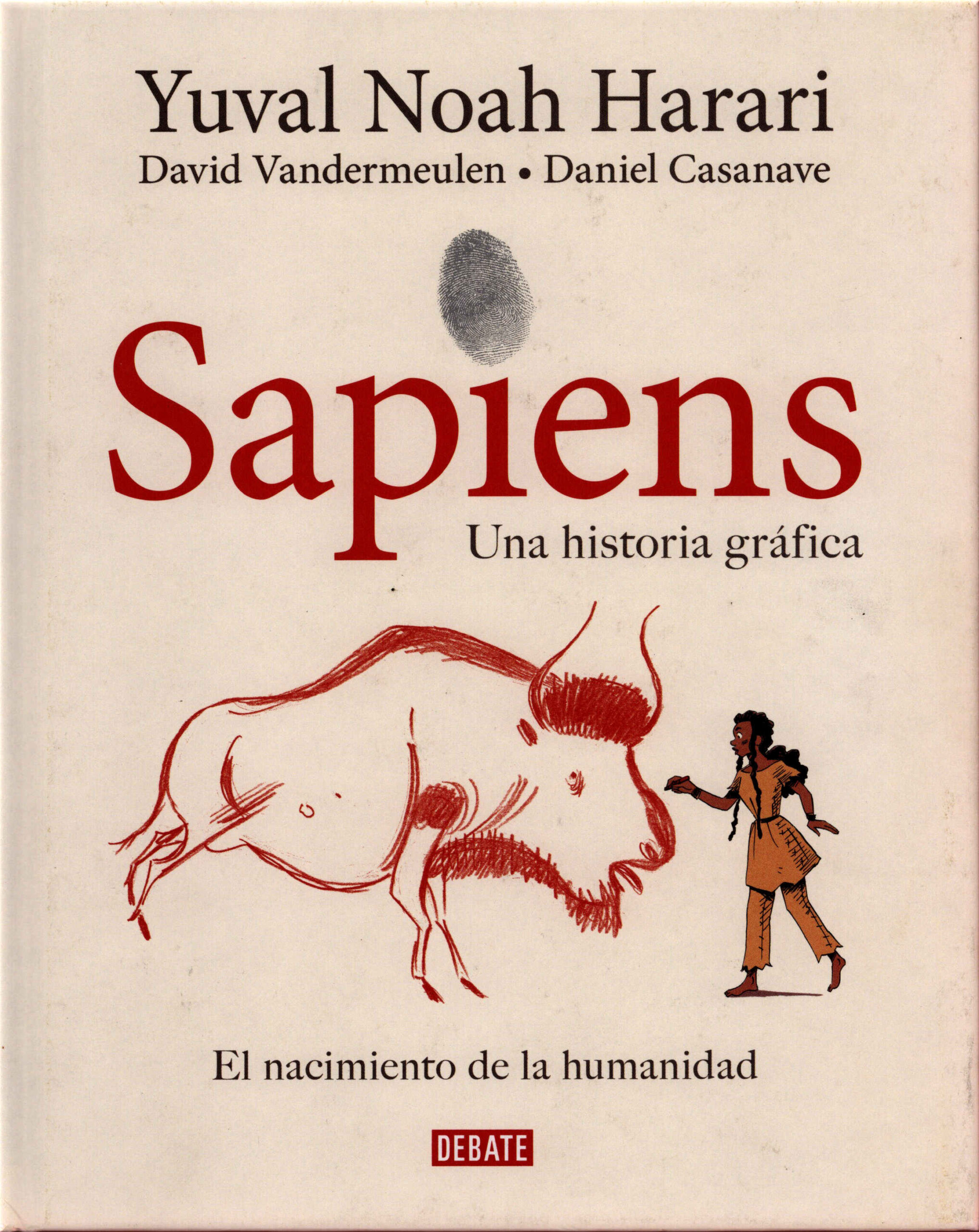 Sapiens. Una historia gráfica. Vol. 1 / Yuval Noah Harari ; David Vandermeulen , Daniel Casanave ; color de Claire Champion ; traducción de Marcos Pérez Sánchez. Debate, 2020