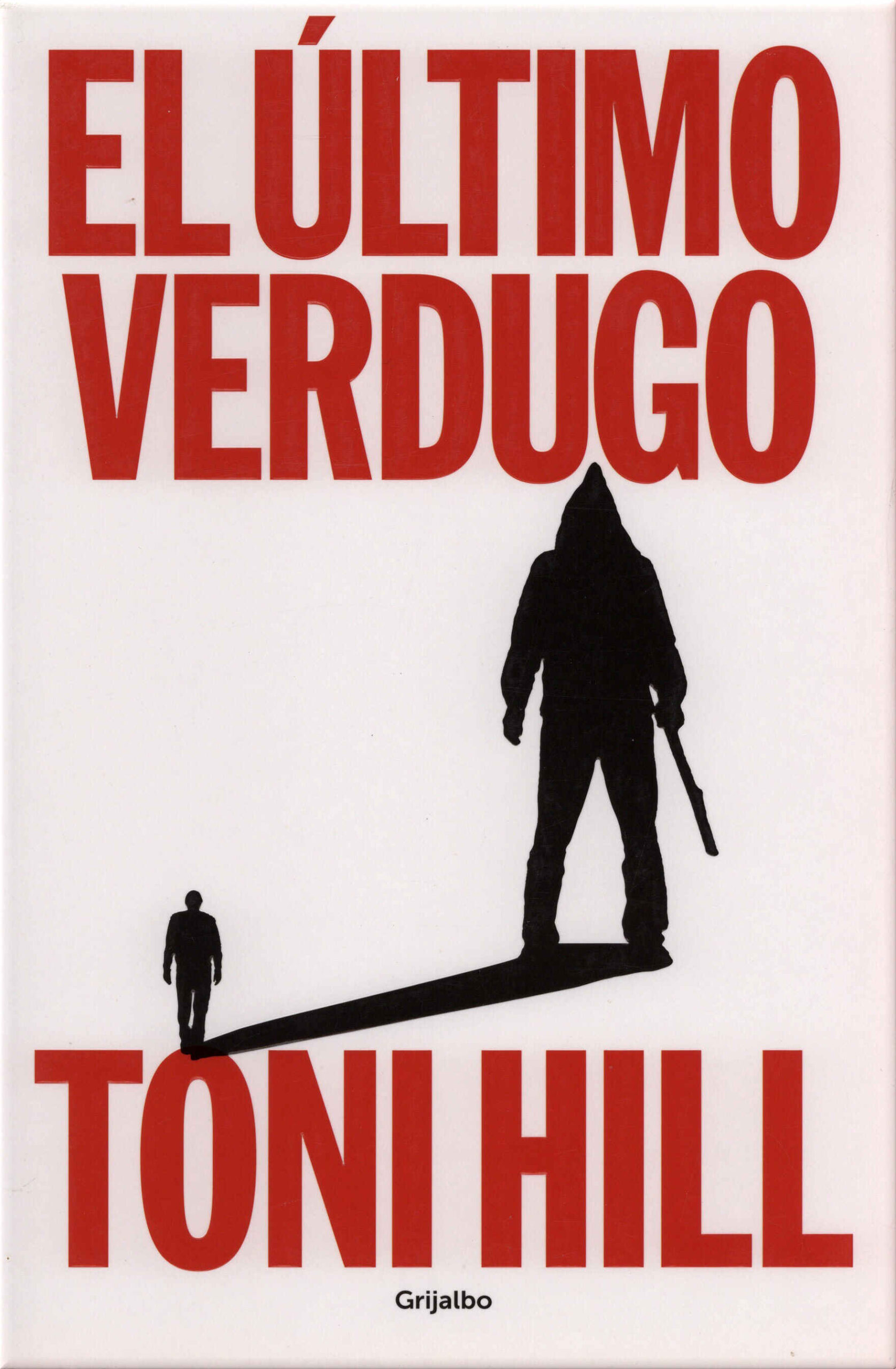 El último verdugo / Toni Hill. Grijalbo, 2024