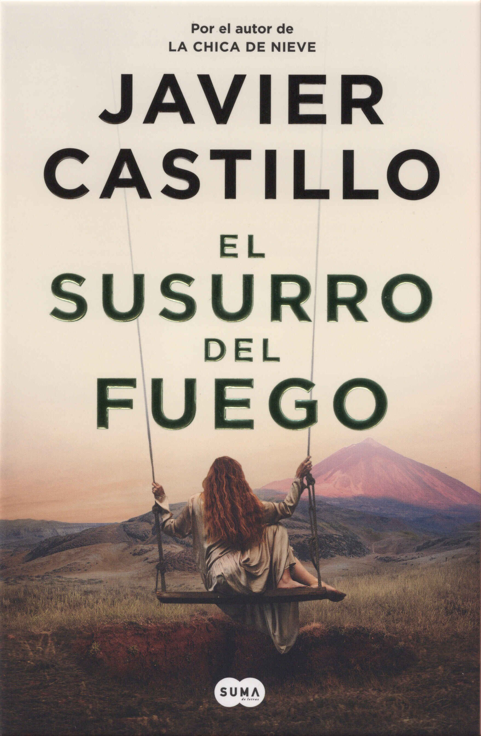 El susurro del fuego / Javier Castillo. Suma de Letras, 2025