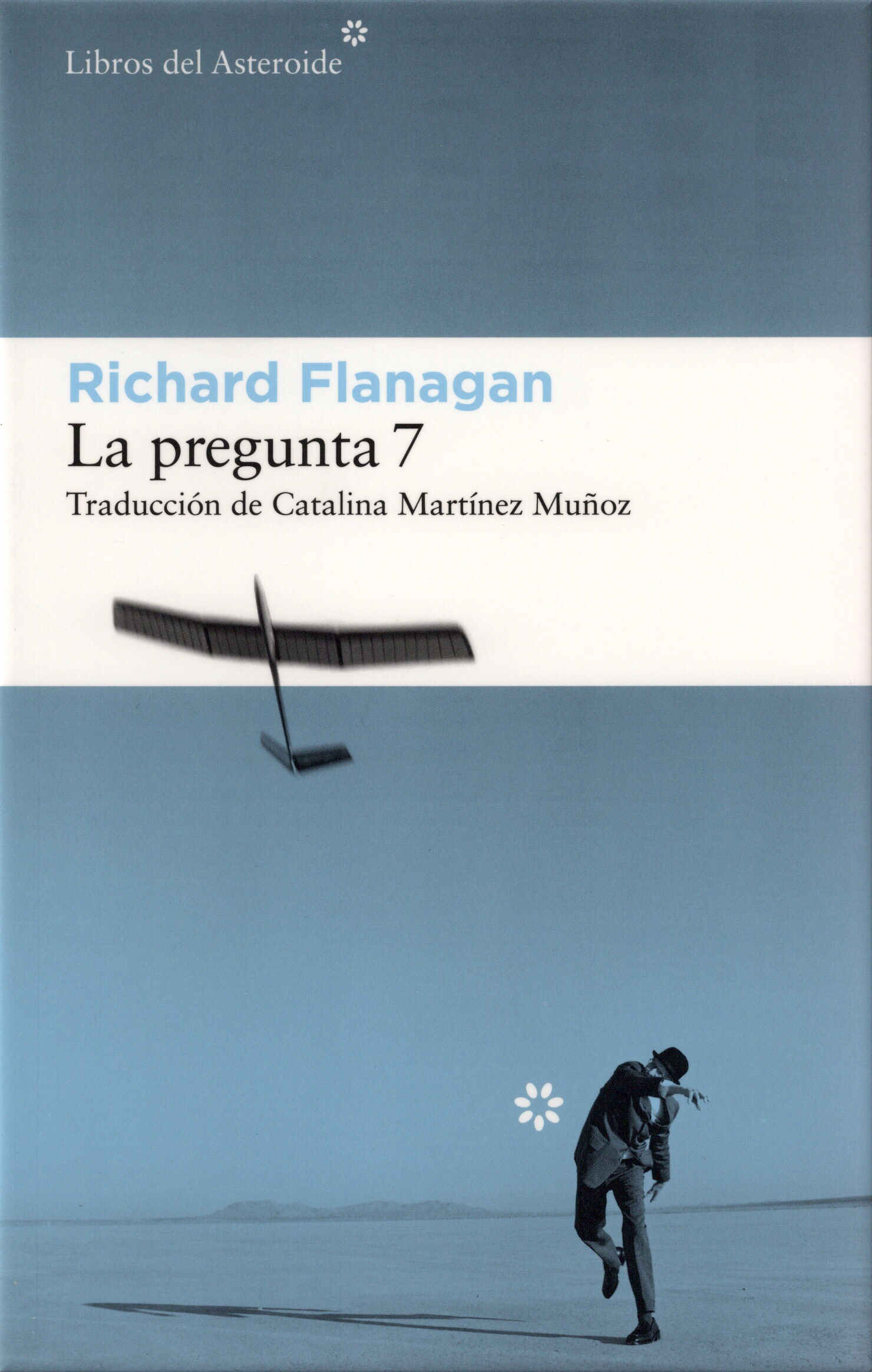 La pregunta 7 / Richard Flanagan ; traducción de Catalina Martínez Muñoz. Libros del Asteroide, 2025