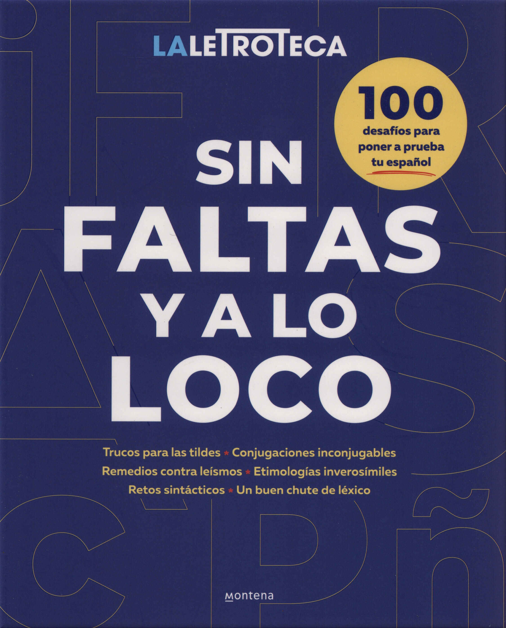 Sin faltas y a lo loco. 100 desafíos para poner a prueba tu español / La Letroteca Montena, 2024